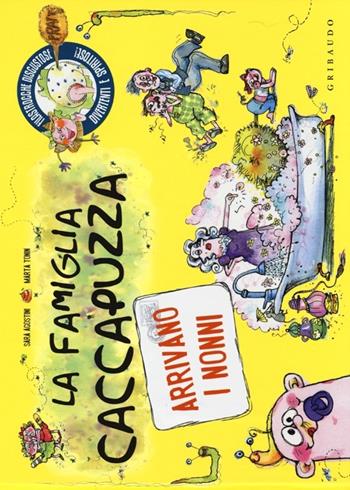 La famiglia Caccapuzza. Arrivano i nonni! - Sara Agostini, Marta Tonin - Libro Gribaudo 2013 | Libraccio.it