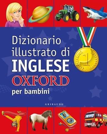 Dizionario illustrato di inglese Oxford per bambini  - Libro Gribaudo 2013 | Libraccio.it