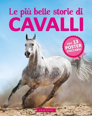 Le più belle storie di cavalli. Con poster. Ediz. illustrata - Christelle Huet-Gomez - Libro Gribaudo 2013, Storie per sognare | Libraccio.it