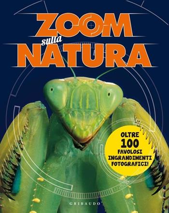Zoom sulla natura - Camilla de La Bédoyère - Libro Gribaudo 2014 | Libraccio.it