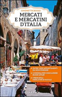 Mercati e mercatini d'Italia - Simonetta Bosso - Libro Gribaudo 2014 | Libraccio.it