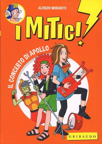Il concerto di Apollo. I mitici! - Alfredo Morabito - Libro Gribaudo 2013 | Libraccio.it