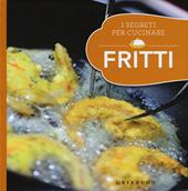 Fritti. I segreti per cucinare