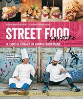 Street food d'autore. Il cibo da strada in chiave gourmand. Testo inglese a fronte