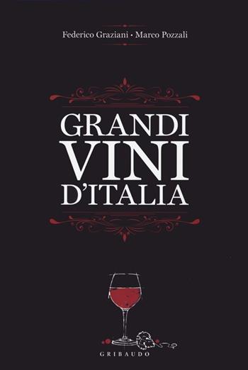 Grandi vini d'Italia - Federico Graziani, Marco Pozzali - Libro Gribaudo 2013, Passioni | Libraccio.it