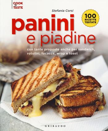 Panini e piadine. Con tante proposte anche per sandwich, rotolini, focacce, wrap e toast - Stefania Corsi - Libro Gribaudo 2014, Cook & taste | Libraccio.it