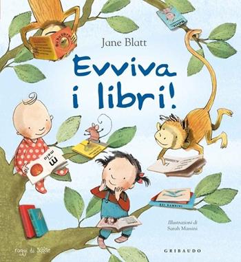Evviva i libri! Ediz. illustrata - Jane Blatt - Libro Gribaudo 2014, Raggi di sole | Libraccio.it