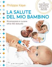 La salute del mio bambino. Riconoscere e curare oltre 150 disturbi