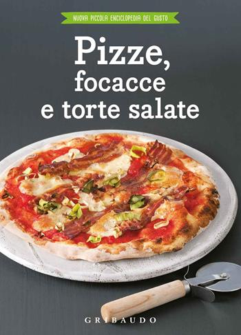 Pizze, focacce e torte salate  - Libro Gribaudo 2018, Nuova piccola enciclopedia del gusto | Libraccio.it