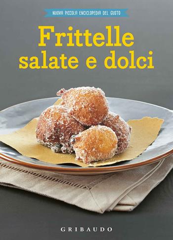 Frittelle salate e dolci  - Libro Gribaudo 2018, Nuova piccola enciclopedia del gusto | Libraccio.it