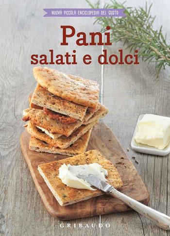 Pani salati e dolci  - Libro Gribaudo 2018, Nuova piccola enciclopedia del gusto | Libraccio.it