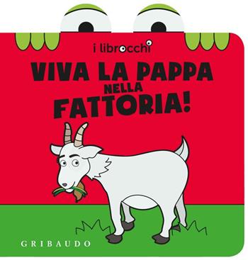 Viva la pappa nella fattoria! I librocchi - Giacinto Attanasio, Cristina Zonni - Libro Gribaudo 2014 | Libraccio.it