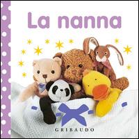 La nanna. Ediz. illustrata  - Libro Gribaudo 2014 | Libraccio.it