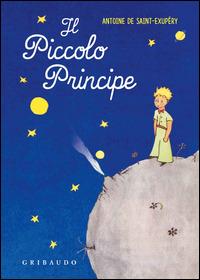 Il Piccolo Principe - Antoine de Saint-Exupéry - Libro Gribaudo 2015, Vola la pagina | Libraccio.it