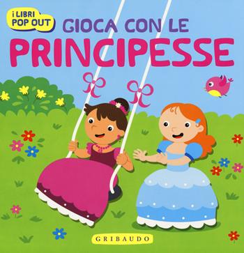 Gioca con le principesse - Stefania Colnaghi - Libro Gribaudo 2015, Osservo e imparo | Libraccio.it