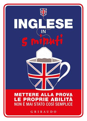 Inglese in 5 minuti. Mettere alla prova le proprie abilità non è mai stato così semplice - Martyn Back - Libro Gribaudo 2015, Guide pratiche | Libraccio.it