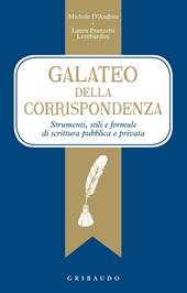 galateo della corrispondenza. Strumenti, stili e formule di scrittura pubblica e privata