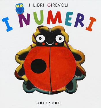 I numeri - Anton Poitier - Libro Gribaudo 2015, I libri girevoli | Libraccio.it
