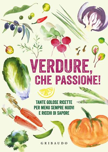 Verdure, che passione! Tante golose ricette per menu sempre nuovi e ricchi di sapore  - Libro Gribaudo 2015, Ricettari pratici | Libraccio.it