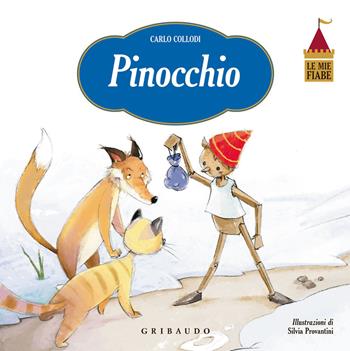 Pinocchio. Le mie fiabe. Ediz. illustrata - Carlo Collodi, Silvia Provantini - Libro Gribaudo 2015, Quante storie | Libraccio.it