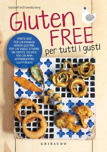 Gluten free per tutti i gusti  - Libro Gribaudo 2015, Sapori e fantasia | Libraccio.it