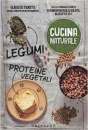 Legumi, proteine vegetali - Alberto Fiorito, Michela Zonta - Libro Gribaudo 2016, Cucina naturale | Libraccio.it