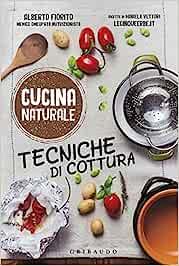 Tecniche di cottura - Alberto Fiorito, Daniela Vettori - Libro Gribaudo 2016, Cucina naturale | Libraccio.it