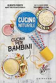 Cucina per bambini - Alice Chiara Capponi, Alberto Fiorito - Libro Gribaudo 2016, Cucina naturale | Libraccio.it
