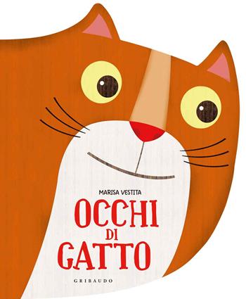 Occhi di gatto. Ediz. illustrata - Marisa Vestita - Libro Gribaudo 2015, Quante storie | Libraccio.it