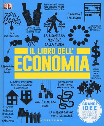 Il libro dell'economia. Grandi idee spiegate in modo semplice  - Libro Gribaudo 2015, Straordinariamente | Libraccio.it