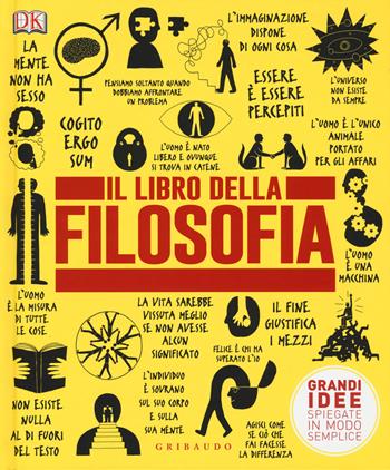 Il libro della filosofia. Grandi idee spiegate in modo semplice  - Libro Gribaudo 2015, Straordinariamente | Libraccio.it