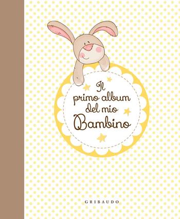 Il primo album del mio bambino  - Libro Gribaudo 2015, Genitori e bambini | Libraccio.it