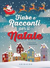 Fiabe e racconti per il Natale. Ediz. illustrata