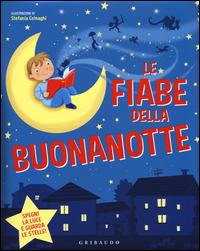Le fiabe della buonanotte. Ediz. illustrata - Stefania Colnaghi - Libro Gribaudo 2015, Le grandi raccolte | Libraccio.it