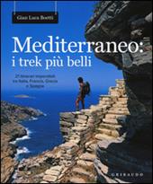 Mediterraneo: i trek più belli. 21 itinerari imperdibili tra Italia, Francia, Grecia e Spagna. Con mappa