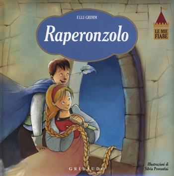 Raperonzolo. Le mie fiabe. Ediz. illustrata - Jacob Grimm, Wilhelm Grimm, Silvia Provantini - Libro Gribaudo 2016, Storie per sognare | Libraccio.it