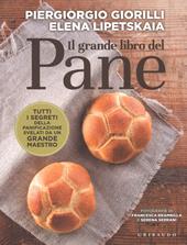 Il grande libro del pane. Tutti i segreti della panificazione, svelati da un grande maestro