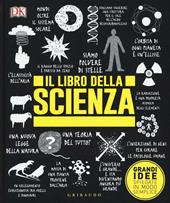 Il libro della scienza. Grandi idee spiegate in modo semplice