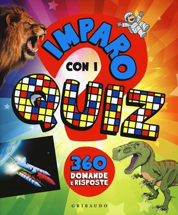 Imparo con i quiz. 360 domande e risposte  - Libro Gribaudo 2016, Enciclopedia per ragazzi | Libraccio.it