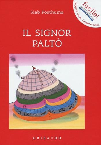 Il signor Paltò. Ediz. illustrata - Sieb Posthuma - Libro Gribaudo 2016, Facile! Leggere bene. Leggere tutti | Libraccio.it