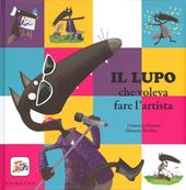 Il lupo che voleva fare l'artista. Amico lupo