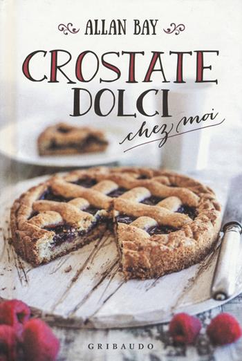 Crostate dolci chez moi - Allan Bay - Libro Gribaudo 2017 | Libraccio.it