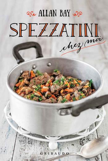 Spezzatini chez moi - Allan Bay - Libro Gribaudo 2017 | Libraccio.it