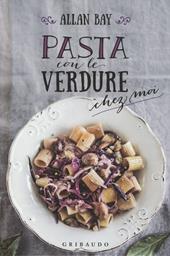 Pasta con le verdure chez moi