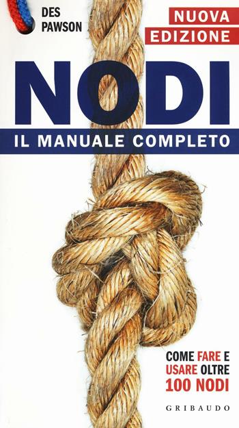 Nodi. Il manuale completo. Con gadget - Des Pawson - Libro Gribaudo 2016, Hobby | Libraccio.it
