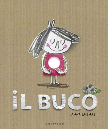 Il buco. Ediz. illustrata - Anna Llenas - Libro Gribaudo 2016, Raggi di sole | Libraccio.it