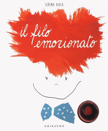 Il filo emozionato. I libri con il filo. Ediz. illustrata - Serena Viola - Libro Gribaudo 2016, Osservo e imparo | Libraccio.it