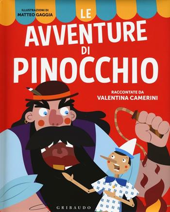 Le avventure di Pinocchio. Ediz. illustrata - Valentina Camerini - Libro Gribaudo 2016, Le grandi raccolte | Libraccio.it