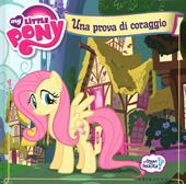 Una prova di coraggio. My Little Pony. Ediz. illustrata