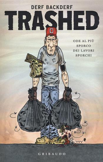 Trashed. Ode al più sporco dei lavori sporchi - Derf Backderf - Libro Gribaudo 2016 | Libraccio.it